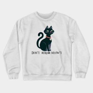 Don’t Stress Meowt Crewneck Sweatshirt